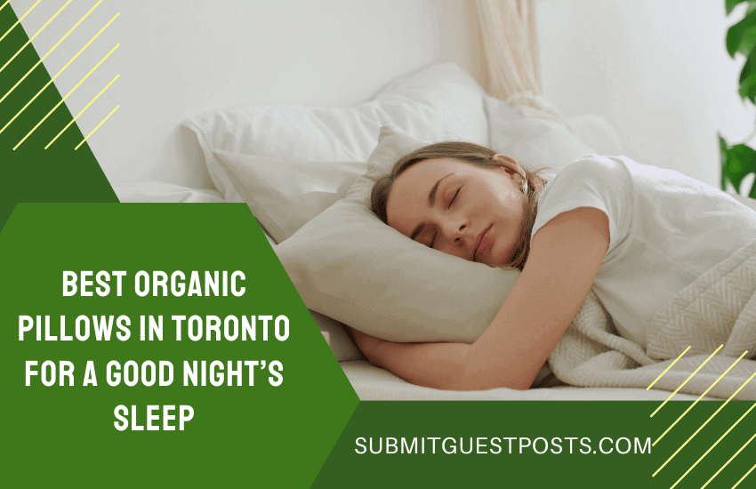 Best Organic Pillows in Toronto for a Good Night’s Sleep