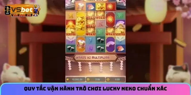 Quy tắc vận hành trò chơi Lucky Neko chuẩn xác
