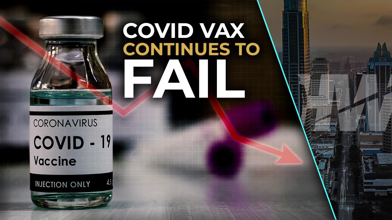 COVID VAX CONTINUES TO FAIL