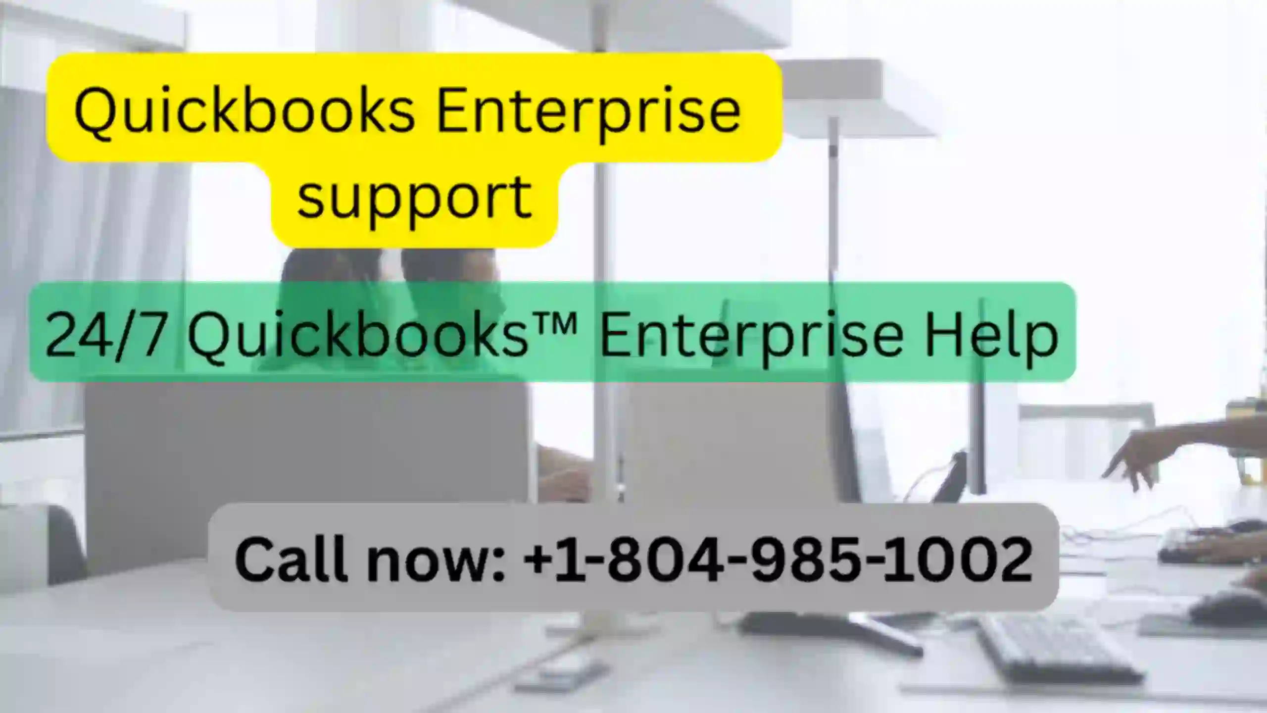 Get Help at +1-804-985-1002 with the Official Quickbooks Enterprise Support Number