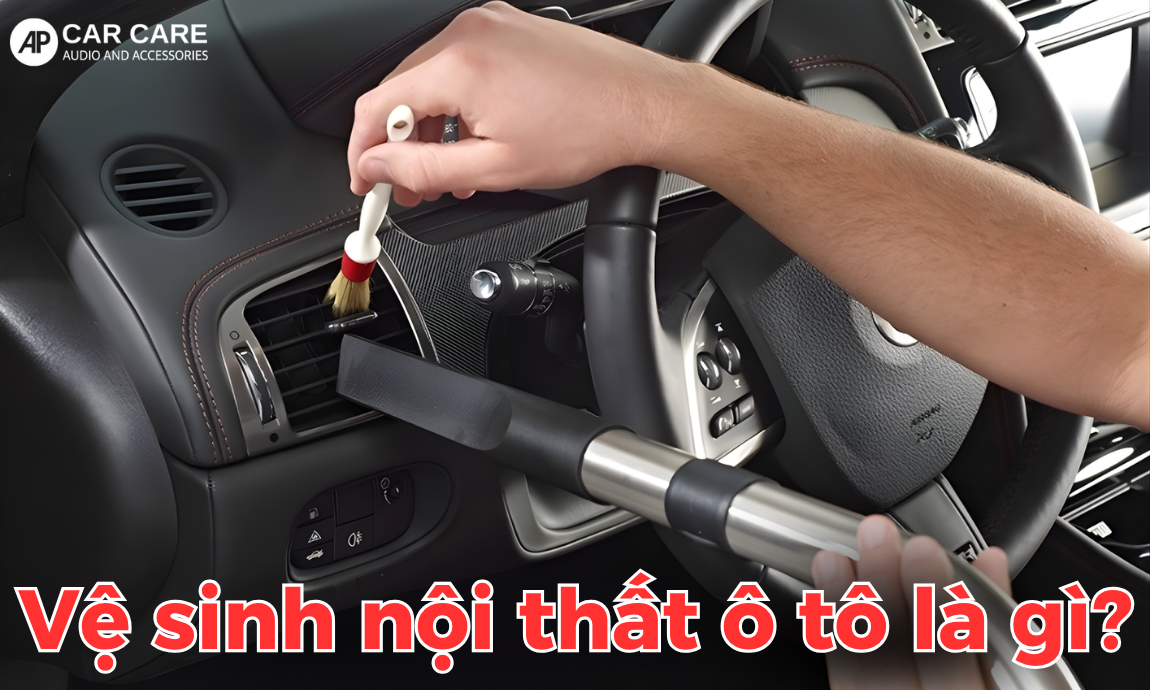 Vệ sinh nội thất ô tô chuyên nghiệp tại AP Car Care