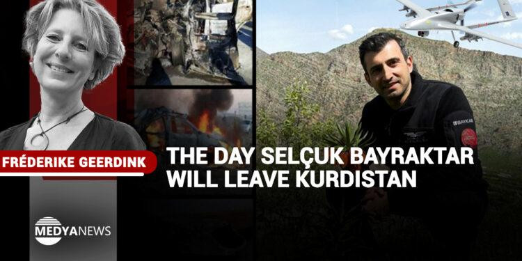 The day Selçuk Bayraktar will leave Kurdistan