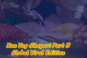 Non Veg Shayari Part 8 Global Viral Edition