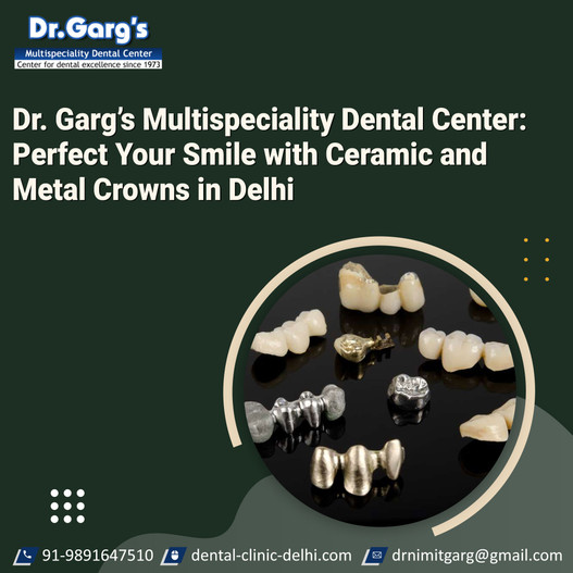 drgargsmultispecialitydentalcenterperfectyoursmilewithceramicandmetalcrownsindelhi.jpg