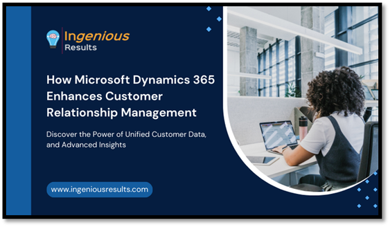 How Microsoft Dynamics 365 Enhances Customer Relationship Management
