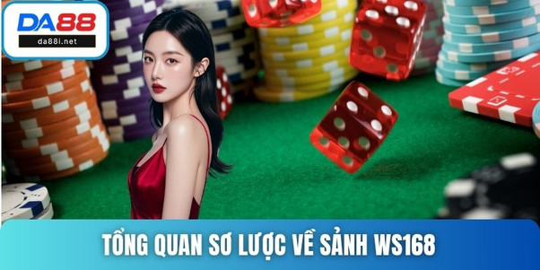 Tổng quan sơ lược về sảnh WS168