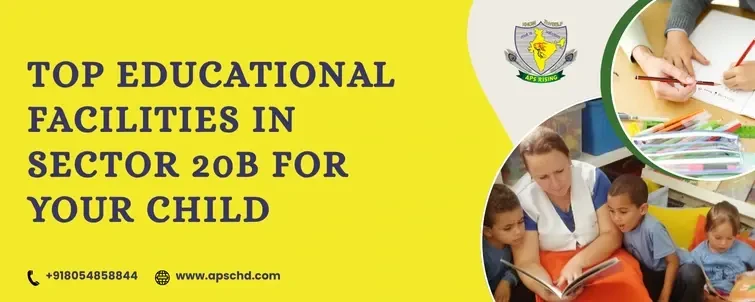 Top Educational Facilities in Sector 20B for Your Child