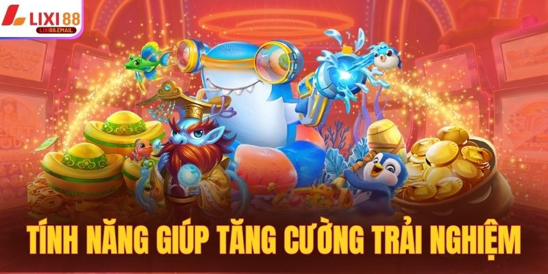 Bộ tính năng đặc biệt giúp tăng cường trải nghiệm săn thưởng