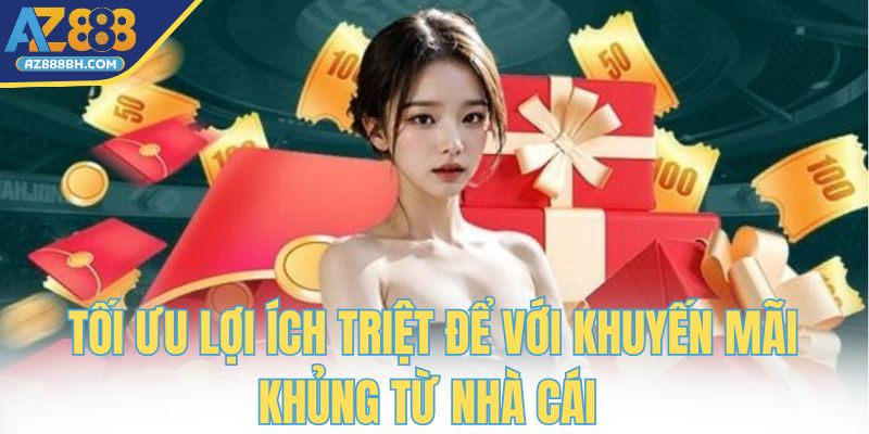 Tối ưu lợi ích triệt để với khuyến mãi khủng từ nhà cái 