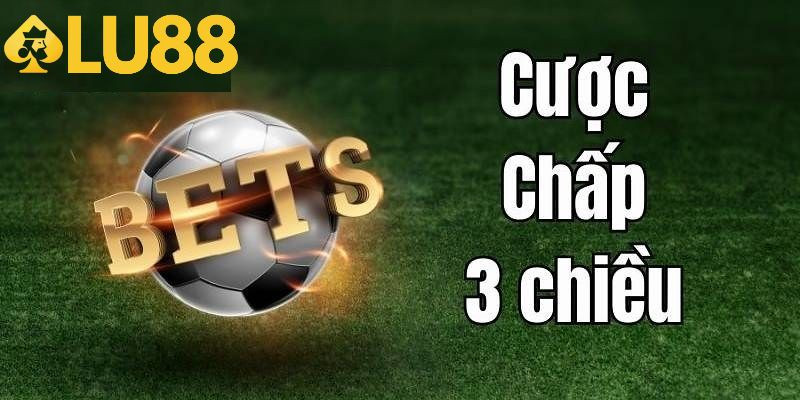 Cược chấp 3 chiều đơn giản khi đọc