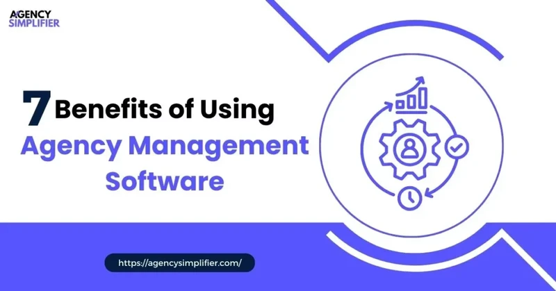 Infographic listing seven benefits of agency management software, including efficiency, organization, and improved client communication