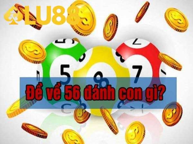 Các số chạm đuôi với đề về 56.