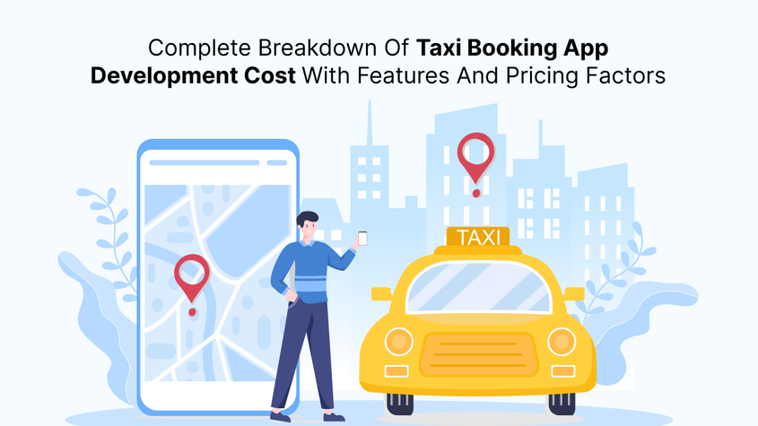 completebreakdownoftaxibookingappdevelopmentcostwithfeaturesandpricingfactors.png