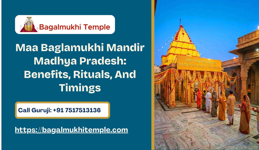 Maa Baglamukhi Mandir Madhya Pradesh: Benefits, Rituals, And Timings
