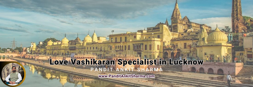 lovevashikaranspecialistlucknowpanditankitsharma.png