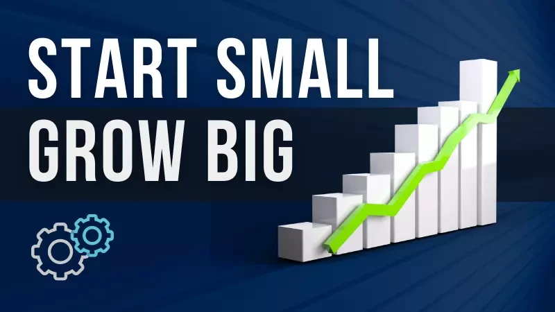 Start Small and Grow Big: A Simple Guide - Online Business