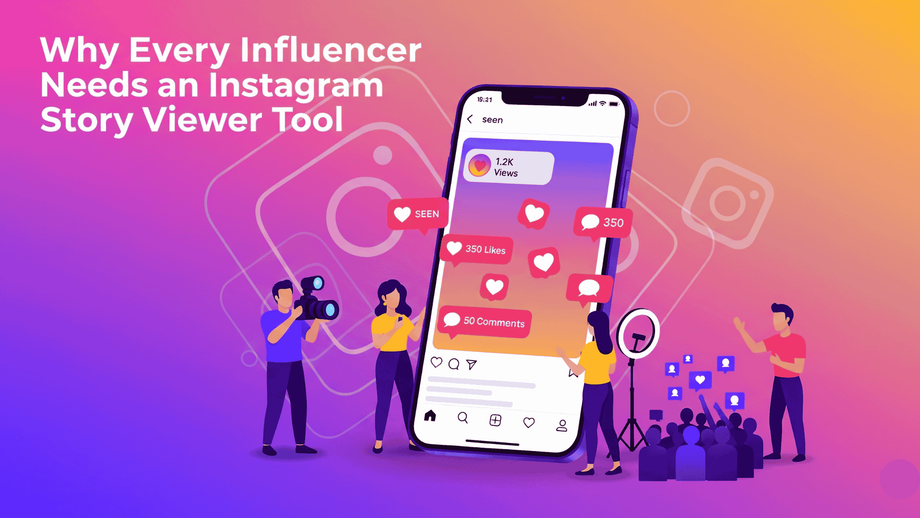 whyeveryinfluencerneedsaninstagramstoryviewertool.png