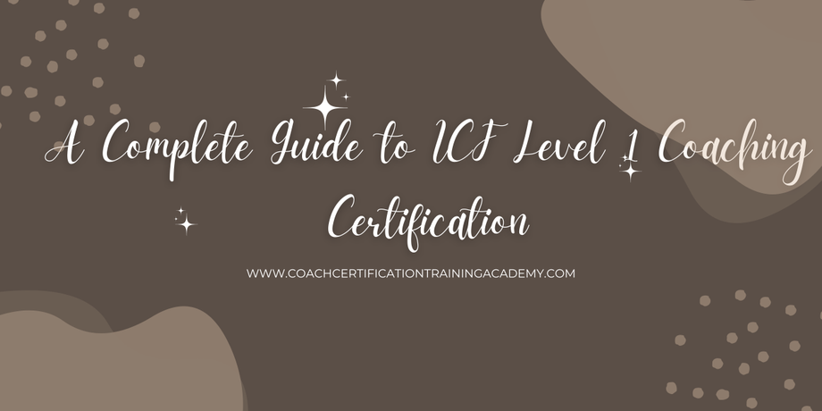 acompleteguidetoicflevel1coachingcertification.png