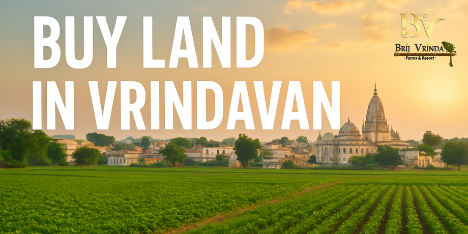 Agriculture Land For Sale in Vrindavan – Why Is This the Right Time to Invest with Brij Vrinda?