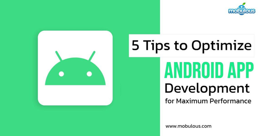 5tipstooptimizeandroidappdevelopmentformaximumperformance.jpg