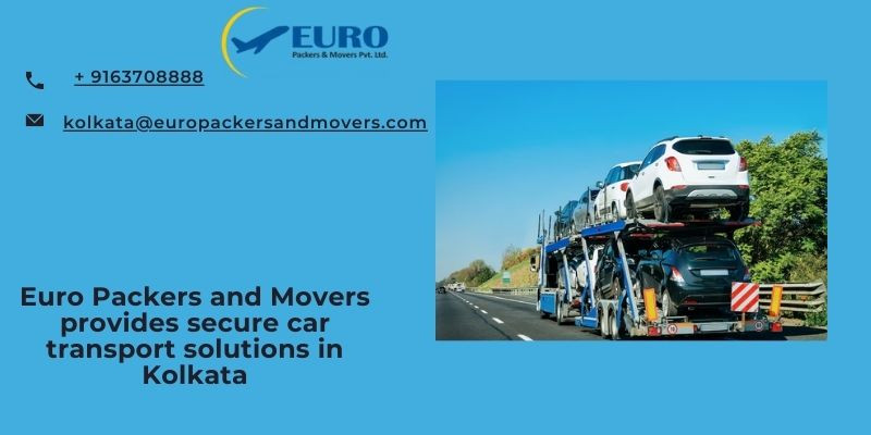 europackersandmoversprovidessecurecartransportsolutionsinkolkata.jpg