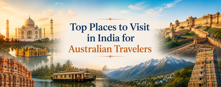 topplacestovisitinindiaforaustraliantravelers.png