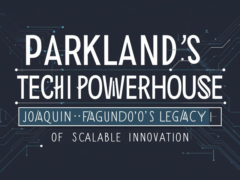 parklandstechpowerhouse_joaquinfagundoslegacyofscalableinnovation_justtextimage.jpg