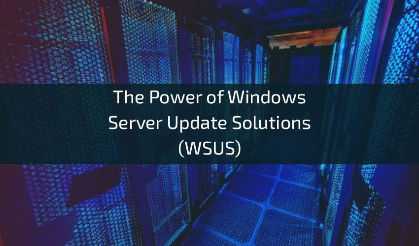thepowerofwindowsserverupdatesolutionswsus.jpg