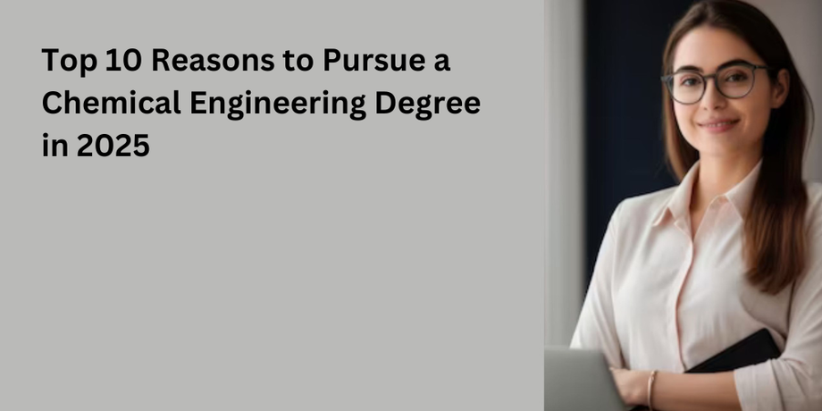 top10reasonstopursueachemicalengineeringdegreein2025.png