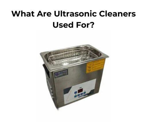 whatareultrasoniccleanersusedfor.jpg