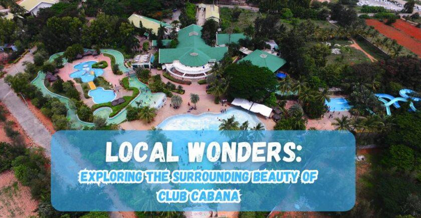 localwondersexploringthesurroundingbeautyofclubcabana.jpg