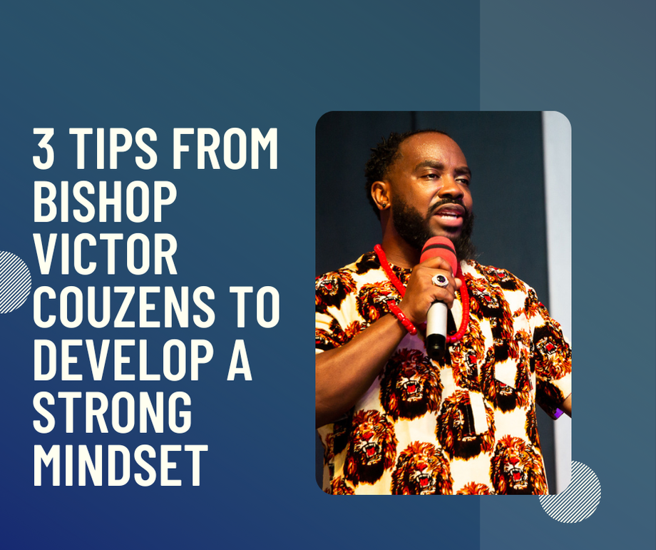 3tipsfrombishopvictorcouzenstodevelopastrongmindset.png