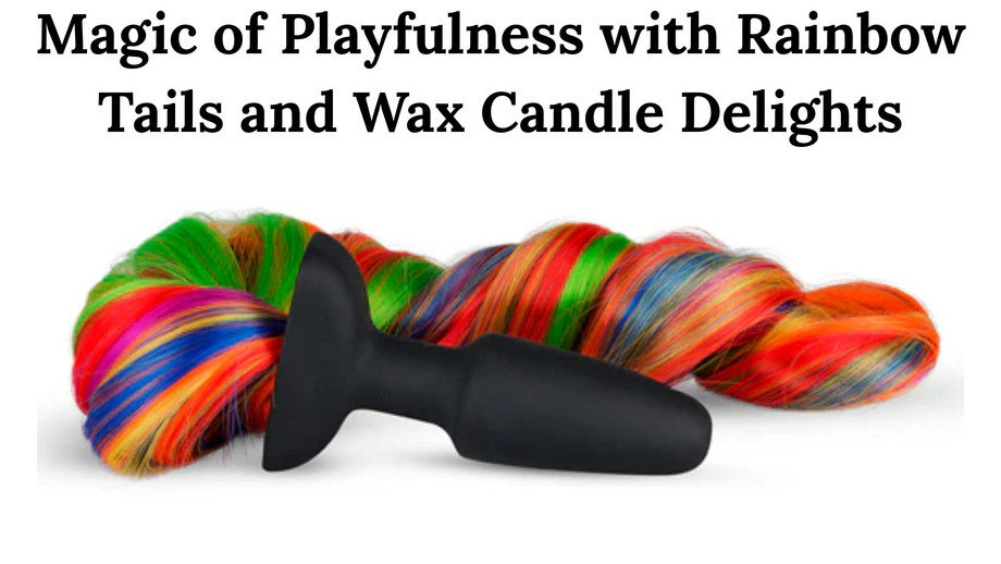 magicofplayfulnesswithrainbowtailsandwaxcandledelights.jpg