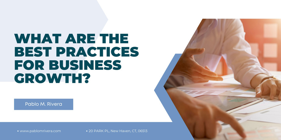 pablomriverawhatarethebestpracticesforbusinessgrowth.jpg