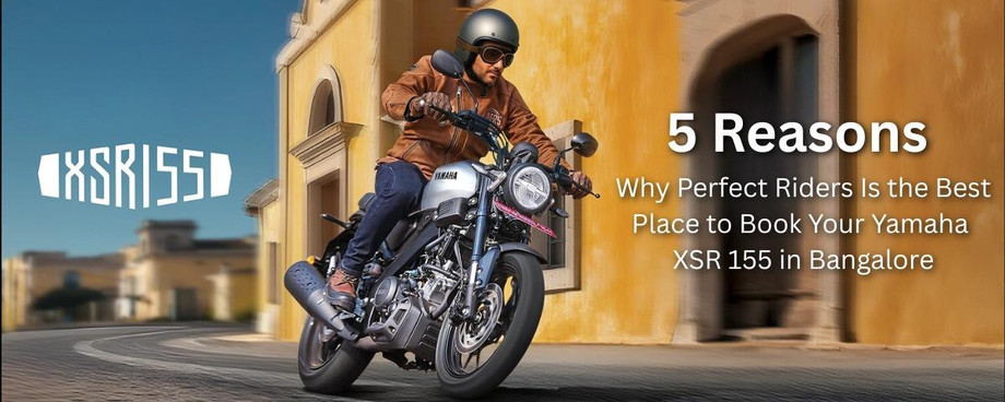 5reasonswhyperfectridersisthebestplacetobookyouryamahaxsr155inbangalore.jpeg
