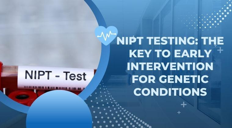 nipttestingthekeytoearlyinterventionforgeneticconditions.jpg