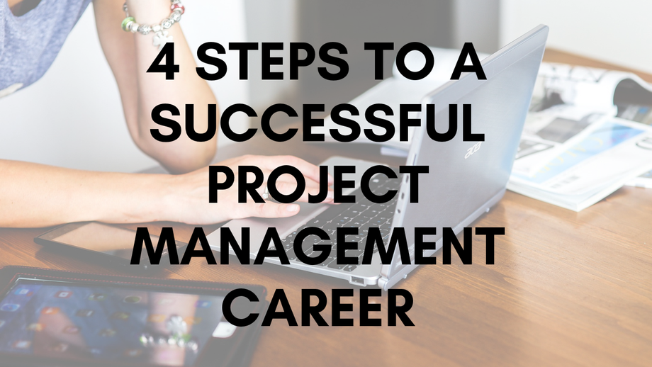 4stepstoasuccessfulprojectmanagementcareer.png