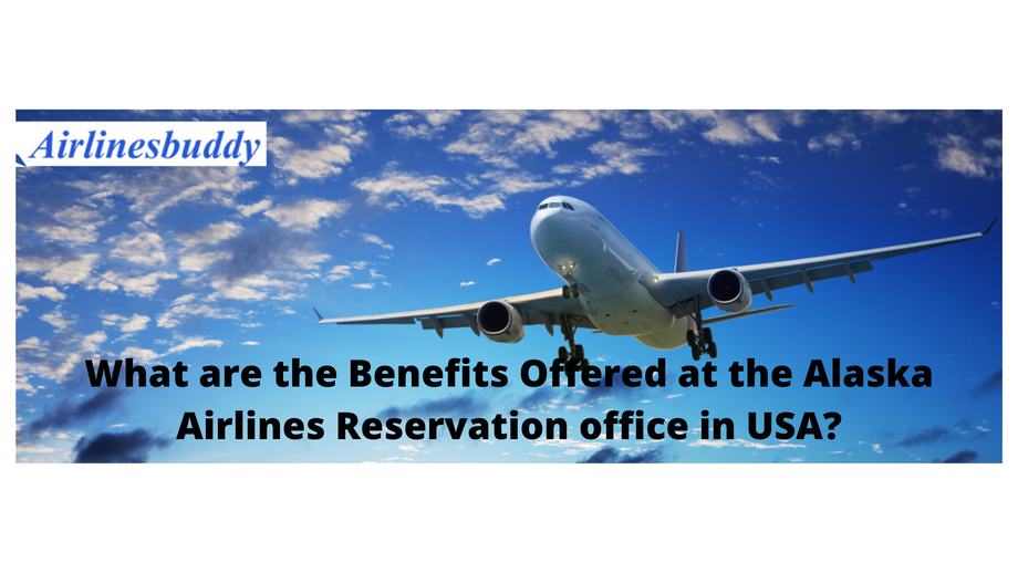 whatarethebenefitsofferedatthealaskaairlinesreservationofficeinusa.png