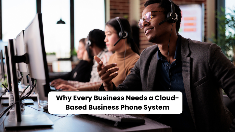 whyeverybusinessneedsacloudbasedbusinessphonesystem1.png