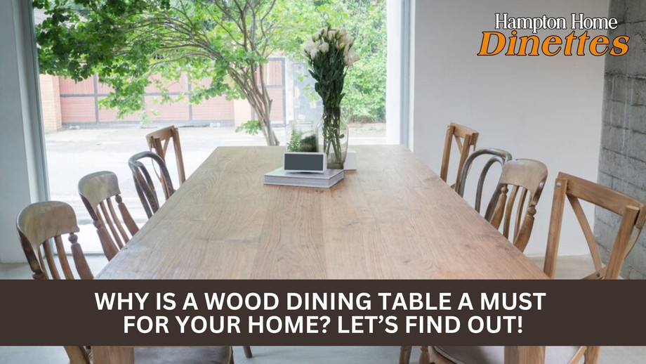 whyisawooddiningtableamustforyourhome_letsfindout.jpg
