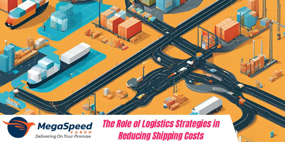 theroleoflogisticsstrategiesinreducingshippingcosts.jpg