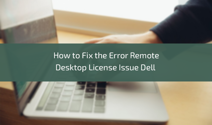 howtofixtheerrorremotedesktoplicenseissuedell.png