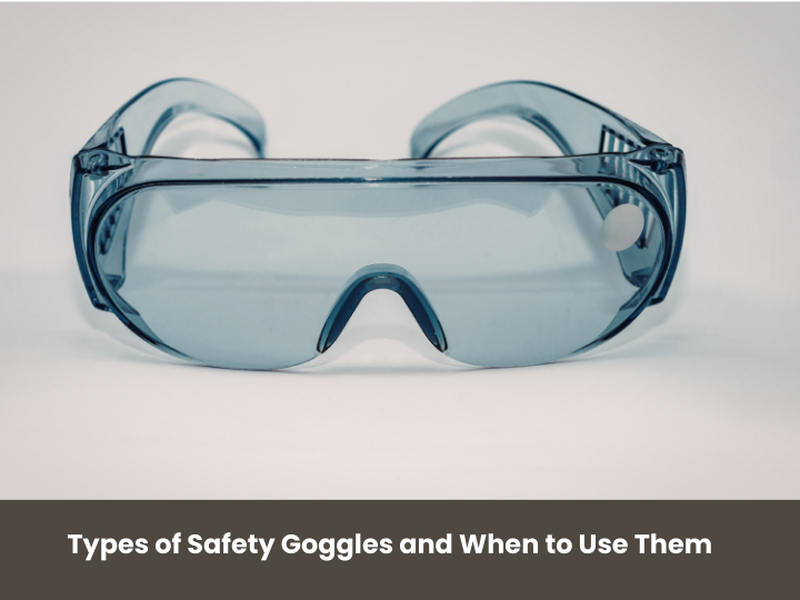 typesofsafetygogglesandwhentousethem.png