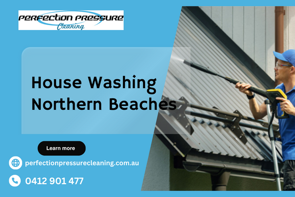 Comprehensive House Washing in Northern Beaches From Seasoned Experts 
