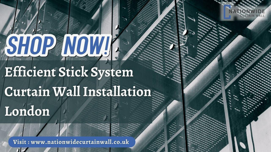 shopnowefficientsticksystemcurtainwallinstallationlondon.jpg