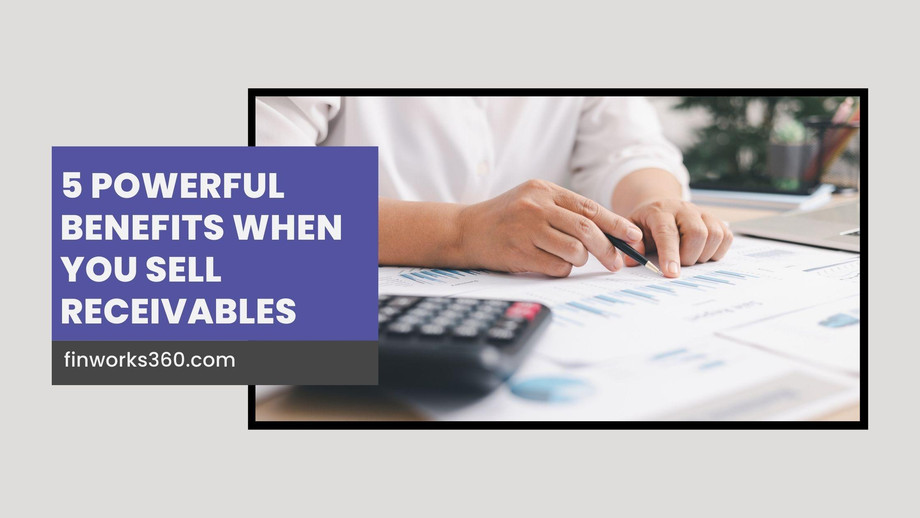 5powerfulbenefitswhenyousellreceivables.jpg