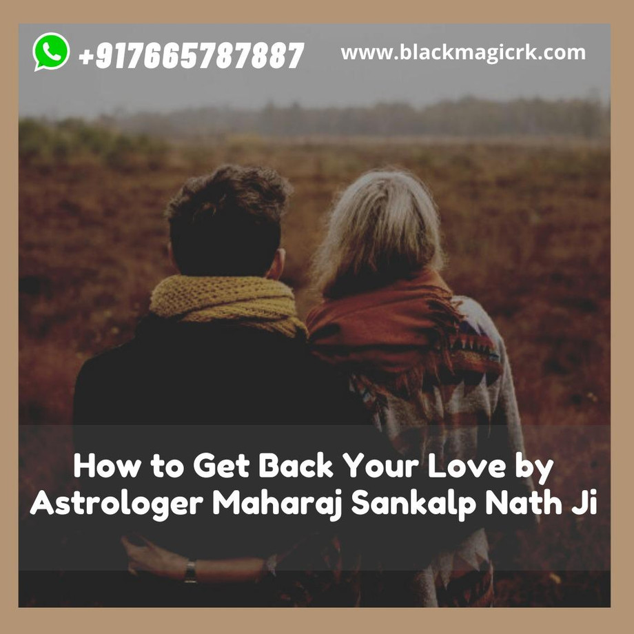 howtogetbackyourlovebyastrologermaharajsankalpnathji.jpeg