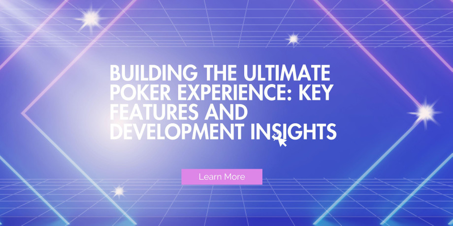 buildingtheultimatepokerexperiencekeyfeaturesanddevelopmentinsights.jpg