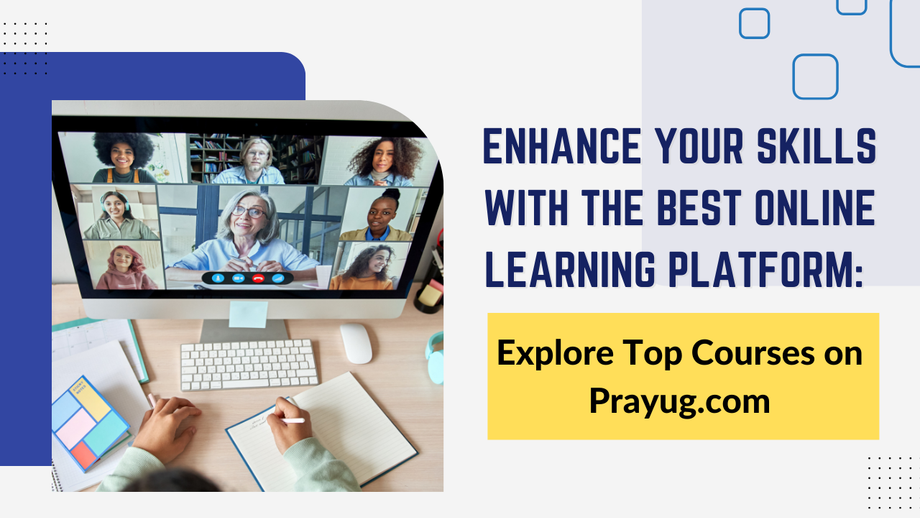 enhanceyourskillswiththebestonlinelearningplatformexploretopcoursesonprayugcom.png