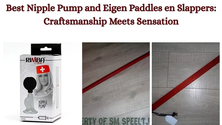 bestnipplepumpandeigenpaddlesenslapperscraftsmanshipmeetssensation.webp